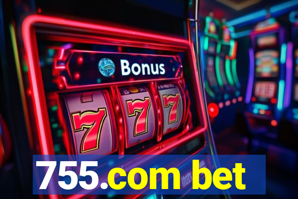 755.com bet